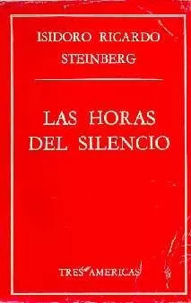 Isidoro Ricardo Steinberg: Las Horas Del Silencio