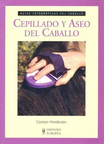 Libro - Cepillado Y Aseo Del Caballo, Henderson, Hispano Eur