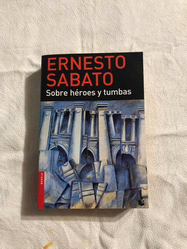 Sobre Héroes Y Tumbas, Ernesto Sabato