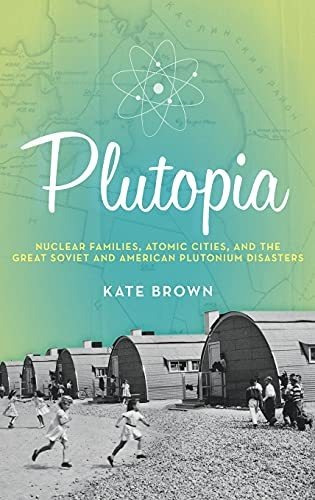 Book : Plutopia Nuclear Families, Atomic Cities, And The...