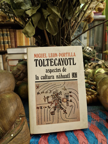 Toltecayotl. Cultura Náhuatl. Miguel León-portilla (Usado)