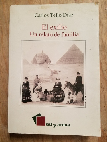 El Exilio Un Relato De Familia - Carlos Tello Díaz