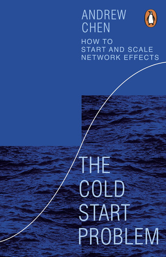 Cold Start Problem, The - Penguin Uk - Chen Andrew: How To Start And Scale Network Effects, De Chen Andrew., Vol. 1. Editorial Penguin, Tapa Blanda En Inglés, 2023