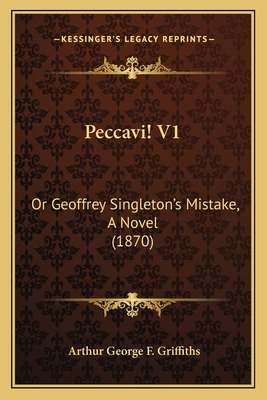 Libro Peccavi! V1: Or Geoffrey Singleton's Mistake, A Nov...