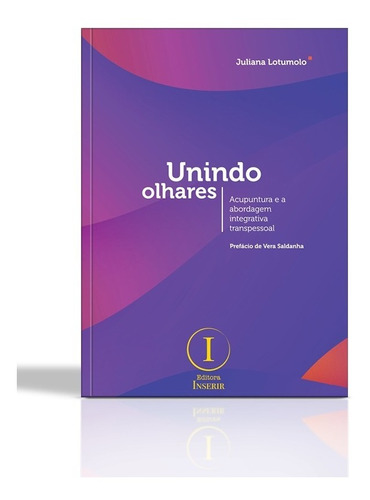 Unindo Olhares - Acupuntura - Juliana Lotumolo - Livro