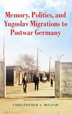 Libro Memory, Politics, And Yugoslav Migrations To Postwa...