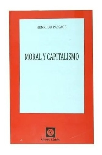 Moral Y Capitalismo -  Henri Du Passage