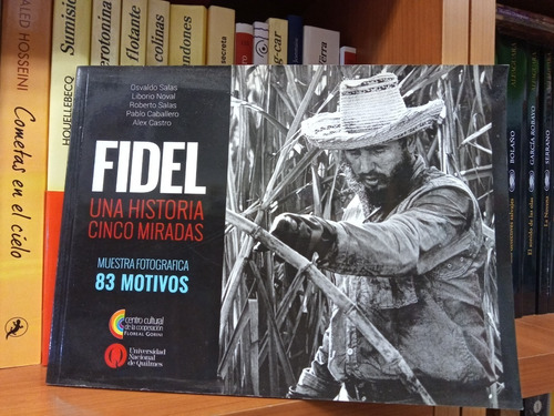 Fidel Una Historia Cinco Miradas  Salas, Noval, Y Otros