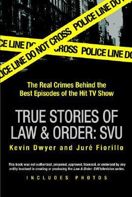 True Stories Of Law & Order: Svu : The Real Crimes Behind...
