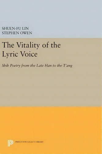The Vitality Of The Lyric Voice, De Shuen-fu Lin. Editorial Princeton University Press, Tapa Dura En Inglés