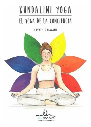 Kundalini Yoga El Yoga De La Conciencia - Nayath Daswani