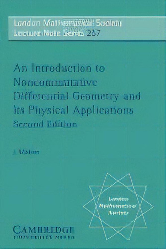 An Introduction To Noncommutative Differential Geometry And Its Physical Applications, De J. Madore. Editorial Cambridge University Press, Tapa Blanda En Inglés