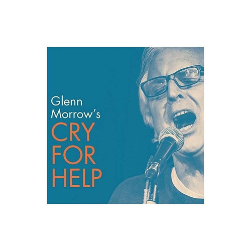 Glenn Morrow's Cry For Help Glenn Morrow's Cry For Help Viny