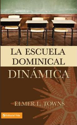 Libro La Escuela Dominical Din Mica - Elmer Towns