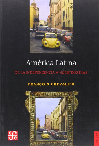 América Latina. De La Independencia A Nuestros Días