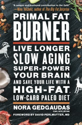 Primal Fat Burner: Live Longer, Slow Aging, Super-power Your Brain, And Save Your Life With A Low-carb Paleo Diet, De Gedgaudas, Nora. Editorial Atria Books, Tapa Blanda En Inglés