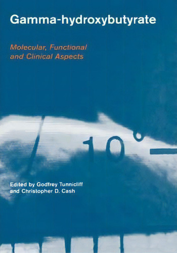 Gamma-hydroxybutyrate, De Godfrey Tunnicliff. Editorial Taylor Francis Ltd, Tapa Dura En Inglés