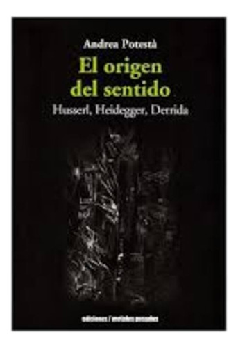 Origen Del Sentido, El - Andrea Potestá