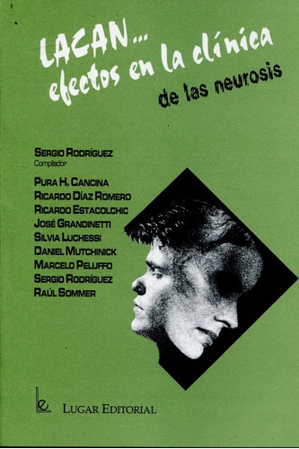 Lacan - Efectos en la clinica de las neurosis, de Rodríguez, Sergio. Lugar Editorial, edición 1 en español