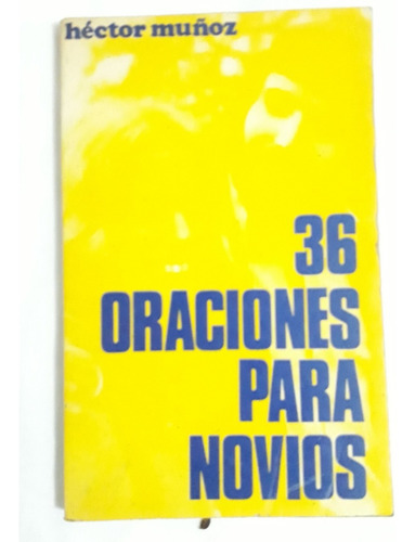 36 Oraciones Para Novios. Hector Muñoz ( C13)