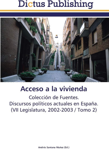 Libro: Acceso A La Vivienda: Colección De Fuentes. Discursos