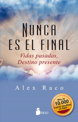 Nunca es el final: Vidas pasadas, destino presente, de Raco, Alex. Editorial Sirio, tapa blanda en español, 2019
