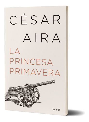 La Princesa Primavera (ne), De César Aira. Serie N/a Editorial Emecé, Tapa Blanda En Español, 2023