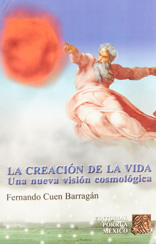 La creación de la vida: No, de Cuen Barragán, Fernando., vol. 1. Editorial Porrua, tapa pasta blanda, edición 1 en español, 2003