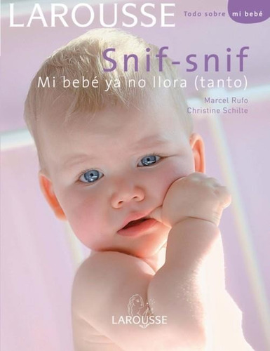 Larousse Snif - Snif  Mi Bebe Ya No Llora ( Tanto )