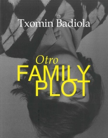 Otro Family Plot Txomin Badiola - Aa Vv