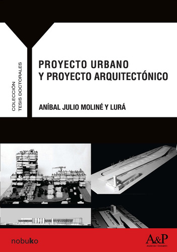 Proyecto Urbano Y Proyecto Arquitectonico - Moline Y Lura