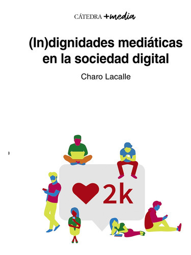 In Dignidades Mediáticas En La Sociedad Digital, De Berrozpe Martínez María. Editorial Cátedra, Tapa Blanda En Español, 9999