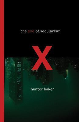 Libro The End Of Secularism - Hunter Baker