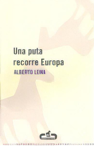 Una Puta Recorre Europa, De Lema, Alberto. Editorial Caballo De Troya, Tapa Blanda En Español
