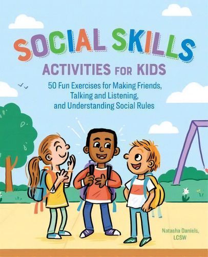 Social Skills Activities For Kids : 50 Fun Exercises For Making Friends, Talking And Listening, A..., De Natasha Daniels. Editorial Rockridge Press, Tapa Blanda En Inglés