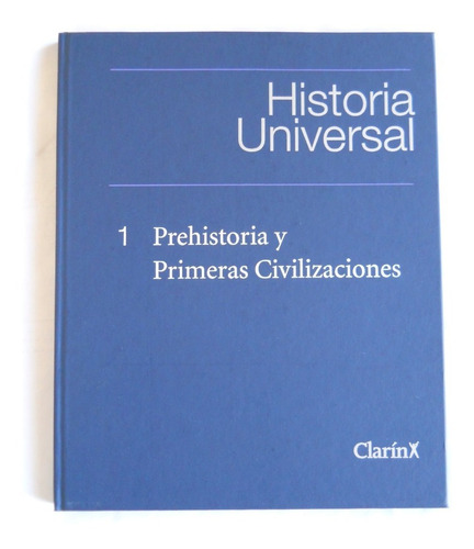 Historia Universal Clarín Tomo 1 Prehistoria Y 1ªs. Civiliz.