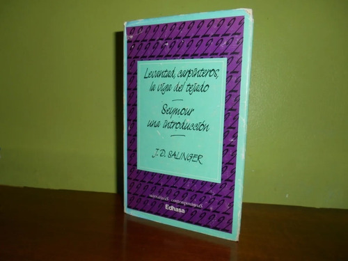 Libro Levantad, Carpinteros, La Viga Del Tejado, Jd Salinger