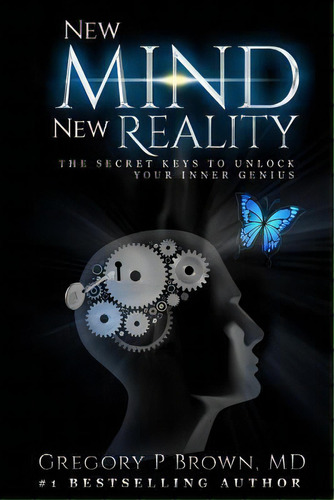 New Mind New Reality : The Secret Keys To Unlock Your Inner Genius, De Gregory P Brown Md. Editorial Createspace Independent Publishing Platform, Tapa Blanda En Inglés