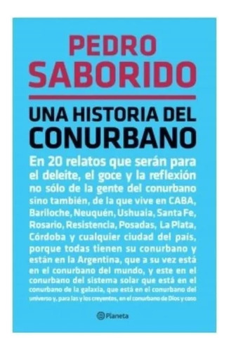 Una Historia Del Conurbano - Pedro Saborido - Planeta 