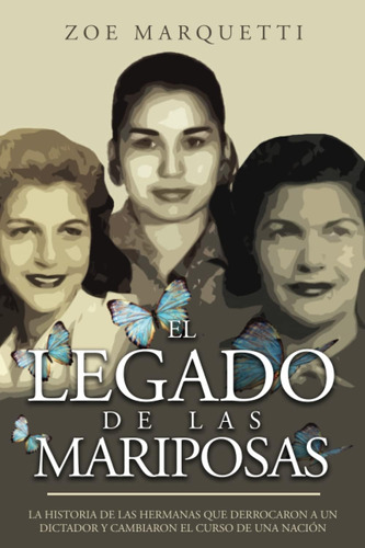 Libro: El Legado De Las Mariposas: La Historia De Las Herman