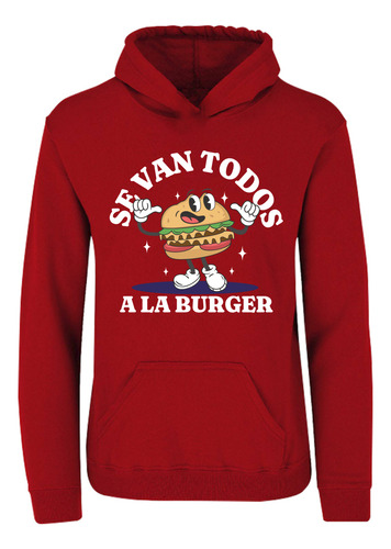 Sudadera Juvenil Se Van Todos A La Burger