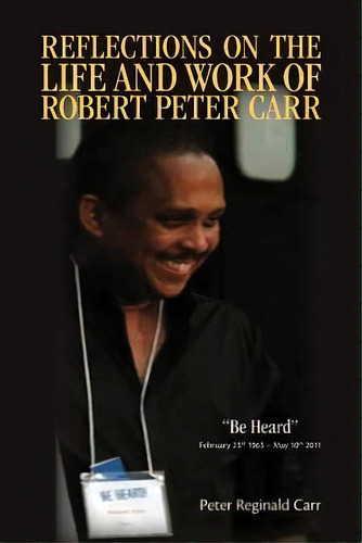 Reflections On The Life And Work Of Robert Peter Carr, De Peter Reginald Carr. Editorial Createspace Independent Publishing Platform, Tapa Blanda En Inglés