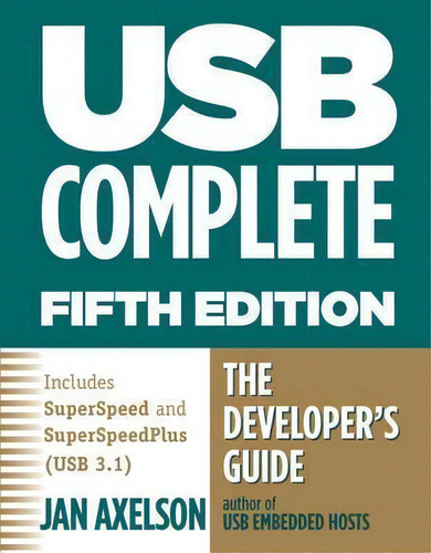 Usb Complete 5th Edn: The Developer's Guide, De Jan Axelson., Vol. 1. Editorial Lakeview Research, U.s., Tapa Blanda, Edición Fifth Edition En Inglés