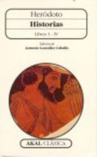 Libros I - Iv Historias Herodoto, De Herodoto De Halicarnaso. Serie N/a, Vol. Volumen Unico. Editorial Akal, Tapa Blanda, Edición 2 En Español, 2012