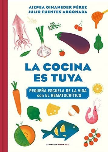 La Cocina Es Tuya / The Kitchen Is Yours -..., de Oihaneder, Aiz. Editorial Reservoir Books en español