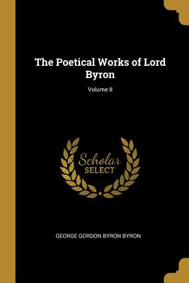 Libro The Poetical Works Of Lord Byron; Volume Ii - Gordo...