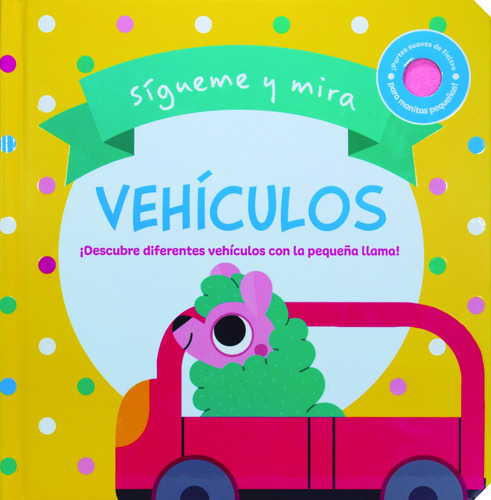 Sígueme y Mira: Vehículos: Libro con textura Sígueme y Mira: Vehículos, de Rebecca Weerasekera. Sígueme y Mira: Primeras Palabras Editorial Silver Dolphin (en español), tapa dura en español, 2022