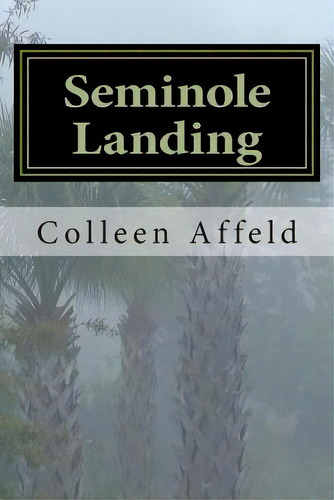 Seminole Landing, De Affeld, Colleen. Editorial Createspace, Tapa Blanda En Inglés