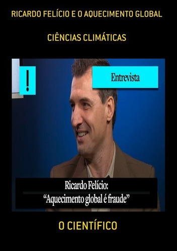 Ricardo Felício E O Aquecimento Global: Ciências Climáticas, De O Científico. Série Não Aplicável, Vol. 1. Editora Clube De Autores, Capa Mole, Edição 3 Em Português, 2021