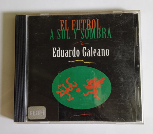 Eduardo Galeano El Fútbol A Sol Y Sombra Cd Ayuí 1996